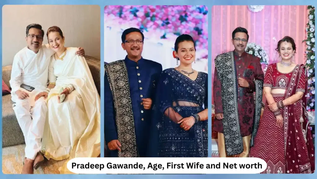 Pradeep Gawande, Age, First Wife and Net worth